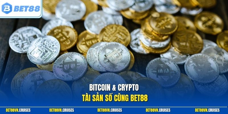 Bitcoin & Crypto tài sản số cùng Bet88