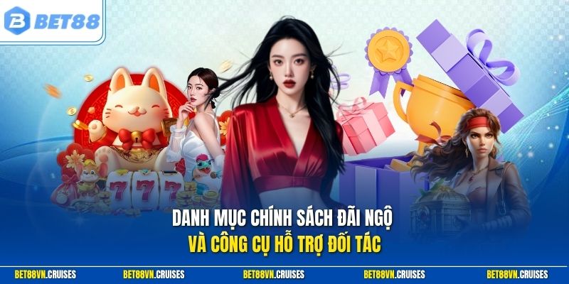 Danh mục chính sách đãi ngộ và công cụ hỗ trợ đối tác