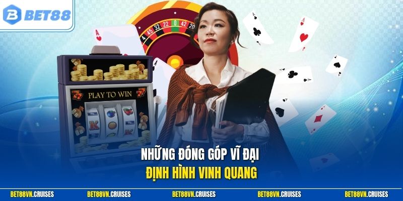 Những đóng góp vĩ đại định hình vinh quang
