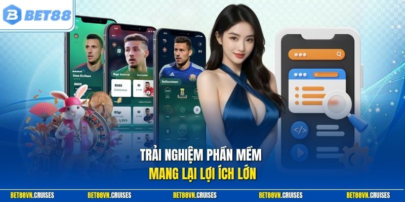 Trải nghiệm phần mềm mang lại lợi ích lớn
